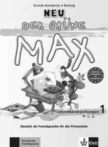 Der grüne Max NEU 1Deutsch als Fremdsprache für die Primarstufe. Lehrerhandbuch
